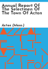 Annual_report_of_the_Selectmen_of_the_Town_of_Acton